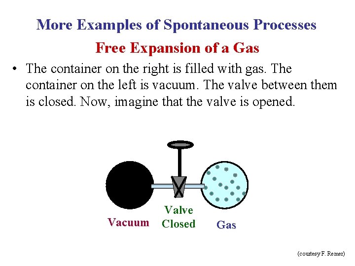 More Examples of Spontaneous Processes Free Expansion of a Gas • The container on