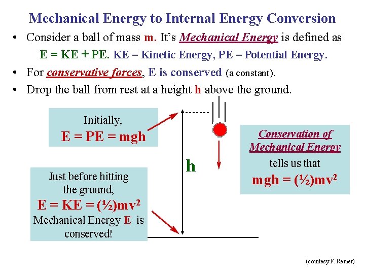 Mechanical Energy to Internal Energy Conversion • Consider a ball of mass m. It’s