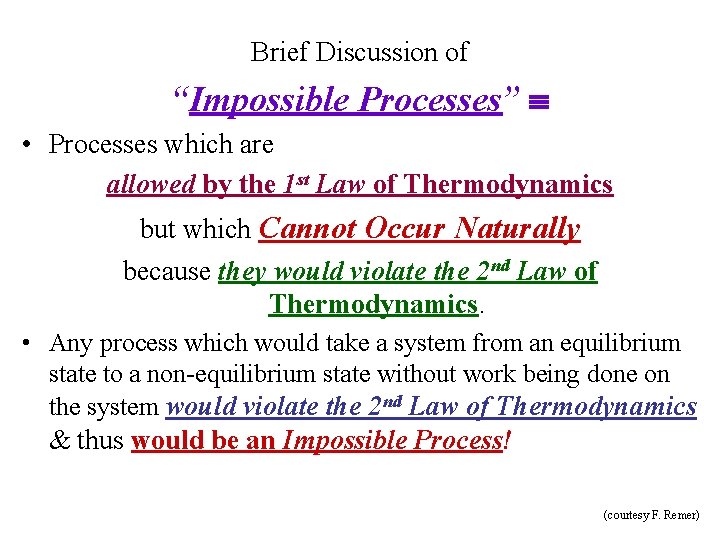 Brief Discussion of “Impossible Processes” • Processes which are allowed by the 1 st