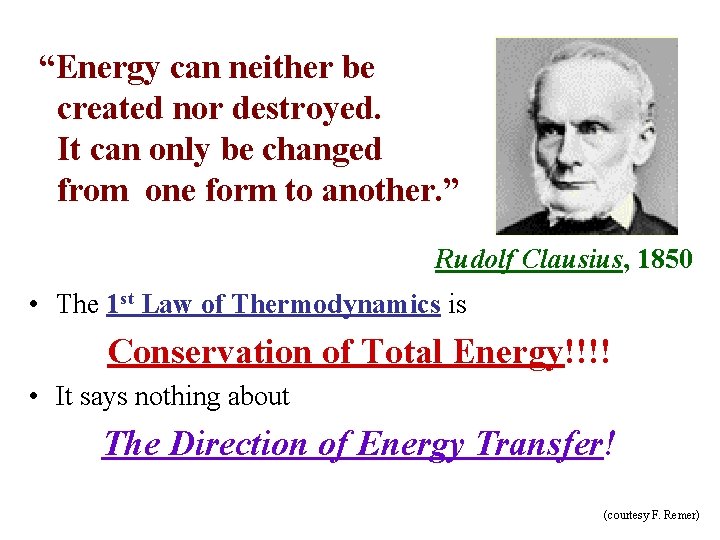 “Energy can neither be created nor destroyed. It can only be changed from one