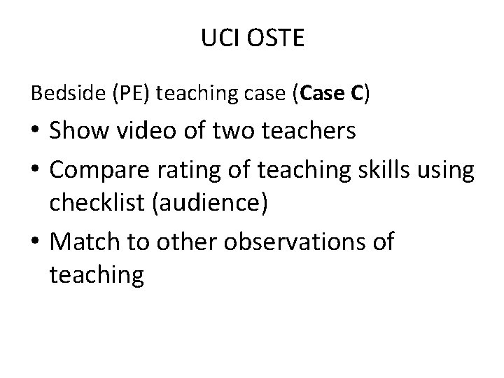 UCI OSTE Bedside (PE) teaching case (Case C) • Show video of two teachers