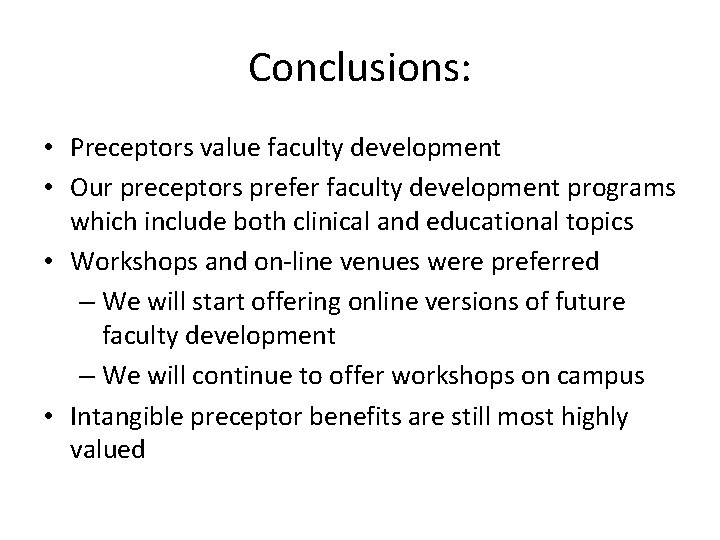 Conclusions: • Preceptors value faculty development • Our preceptors prefer faculty development programs which