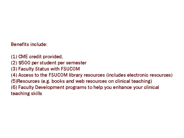 Benefits include: (1) CME credit provided, (2) $500 per student per semester (3) Faculty