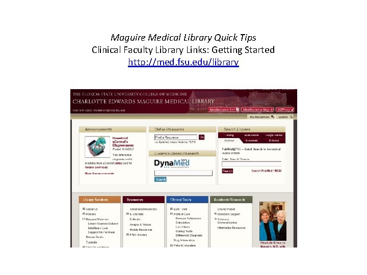 Maguire Medical Library Quick Tips Clinical Faculty Library Links: Getting Started http: //med. fsu.