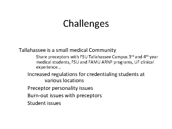 Challenges Tallahassee is a small medical Community Share preceptors with FSU Tallahassee Campus 3