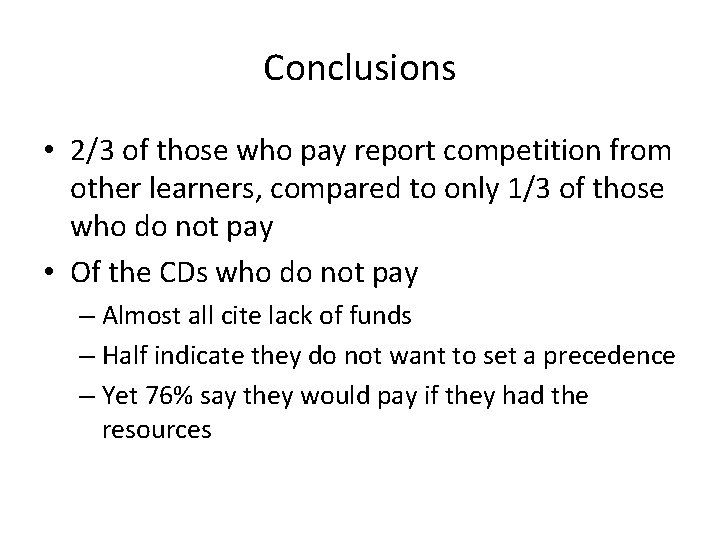 Conclusions • 2/3 of those who pay report competition from other learners, compared to