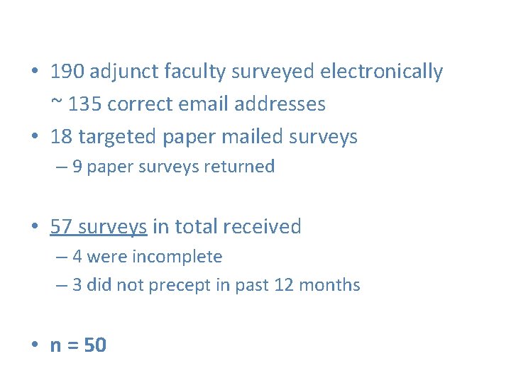  • 190 adjunct faculty surveyed electronically ~ 135 correct email addresses • 18