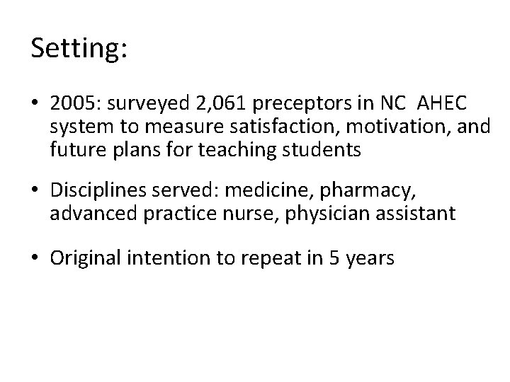 Setting: • 2005: surveyed 2, 061 preceptors in NC AHEC system to measure satisfaction,
