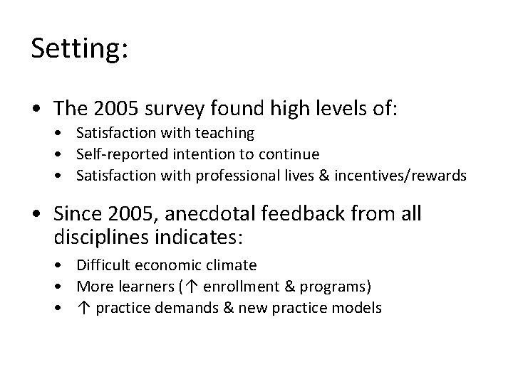 Setting: • The 2005 survey found high levels of: • Satisfaction with teaching •