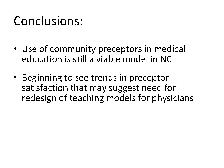 Conclusions: • Use of community preceptors in medical education is still a viable model