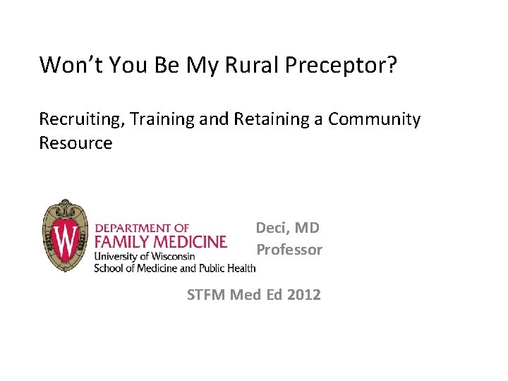 Won’t You Be My Rural Preceptor? Recruiting, Training and Retaining a Community Resource David