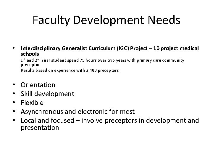 Faculty Development Needs • Interdisciplinary Generalist Curriculum (IGC) Project – 10 project medical schools