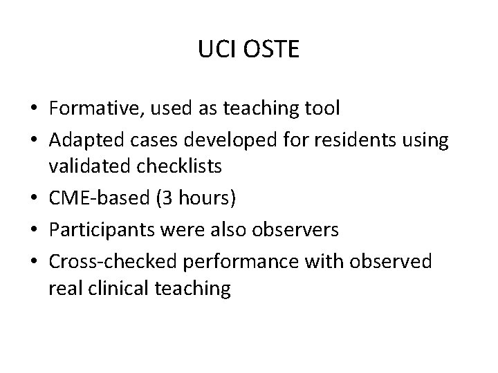 UCI OSTE • Formative, used as teaching tool • Adapted cases developed for residents