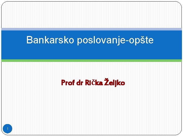 Bankarsko poslovanje-opšte Prof dr Rička Željko 1 