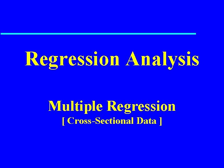 Regression Analysis Multiple Regression [ Cross-Sectional Data ] 