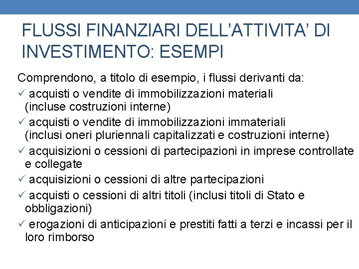 FLUSSI FINANZIARI DELL’ATTIVITA’ DI INVESTIMENTO: ESEMPI Comprendono, a titolo di esempio, i flussi derivanti