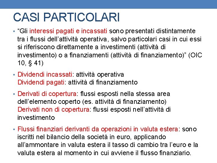 CASI PARTICOLARI • “Gli interessi pagati e incassati sono presentati distintamente tra i flussi