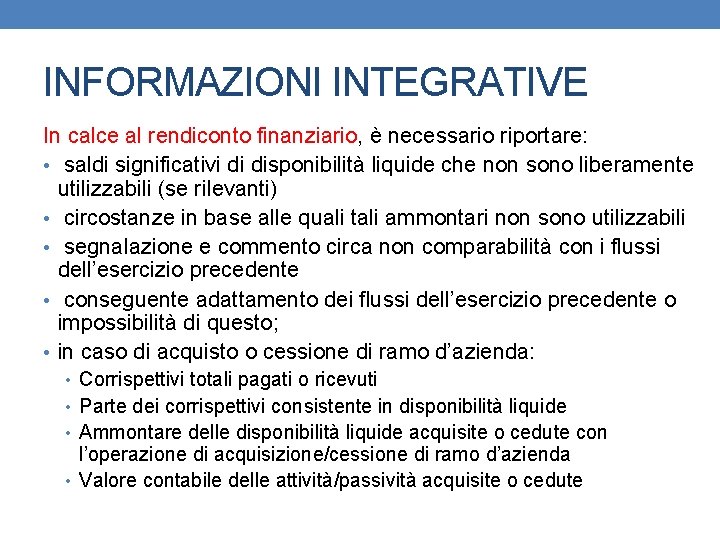 INFORMAZIONI INTEGRATIVE In calce al rendiconto finanziario, è necessario riportare: • saldi significativi di