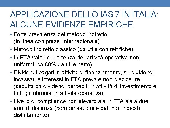 APPLICAZIONE DELLO IAS 7 IN ITALIA: ALCUNE EVIDENZE EMPIRICHE • Forte prevalenza del metodo