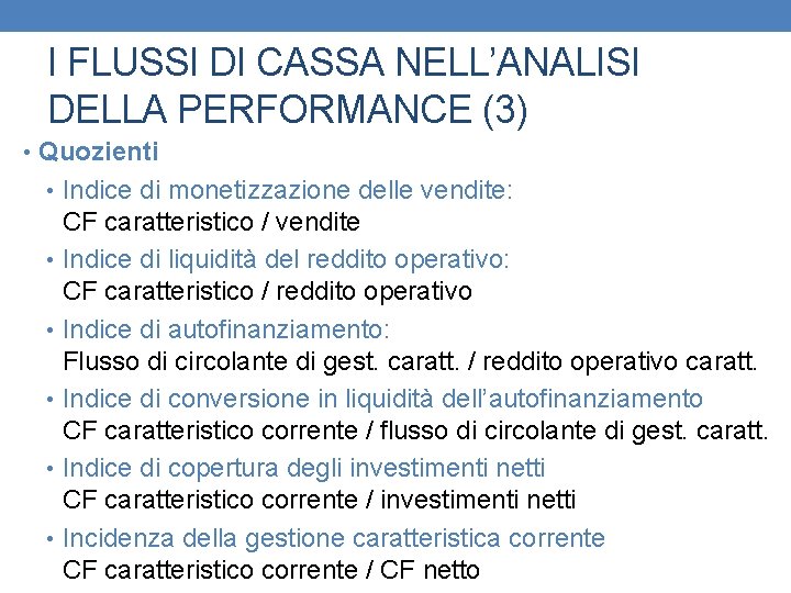 I FLUSSI DI CASSA NELL’ANALISI DELLA PERFORMANCE (3) • Quozienti • Indice di monetizzazione