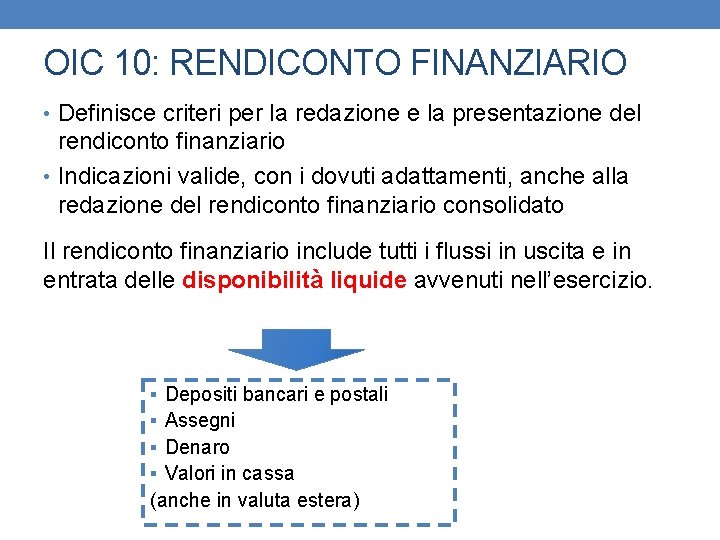 OIC 10: RENDICONTO FINANZIARIO • Definisce criteri per la redazione e la presentazione del