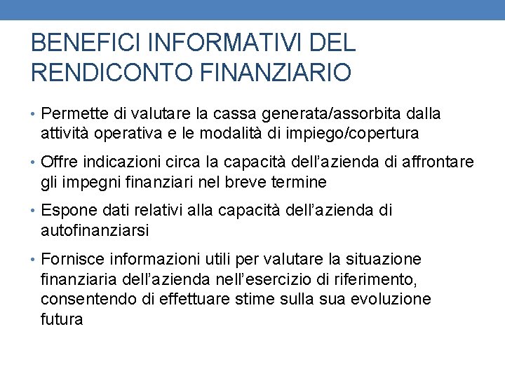 BENEFICI INFORMATIVI DEL RENDICONTO FINANZIARIO • Permette di valutare la cassa generata/assorbita dalla attività