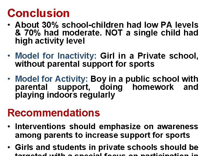 Conclusion • About 30% school-children had low PA levels & 70% had moderate. NOT