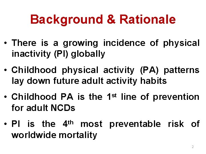 Background & Rationale • There is a growing incidence of physical inactivity (PI) globally