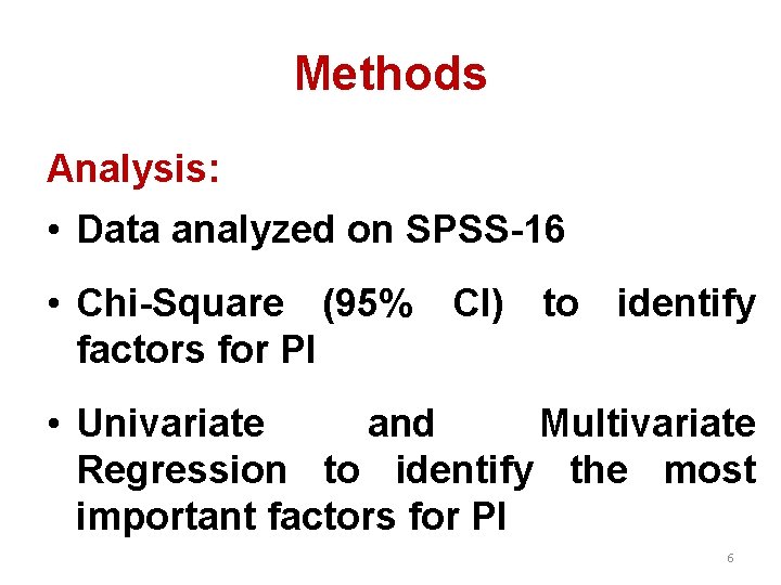 Methods Analysis: • Data analyzed on SPSS-16 • Chi-Square (95% CI) to identify factors