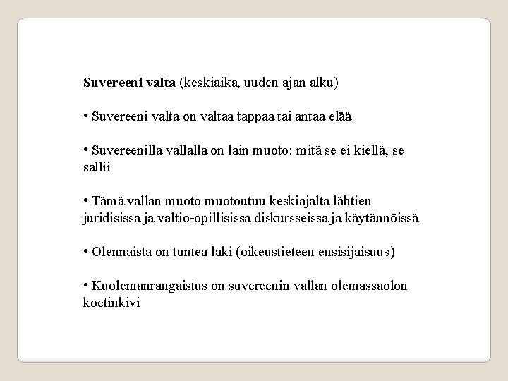 Suvereeni valta (keskiaika, uuden ajan alku) • Suvereeni valta on valtaa tappaa tai antaa