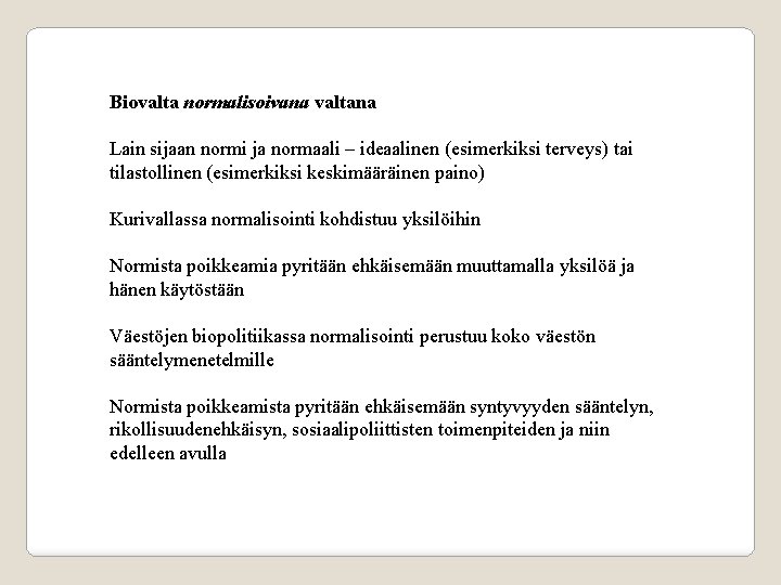 Biovalta normalisoivana valtana Lain sijaan normi ja normaali – ideaalinen (esimerkiksi terveys) tai tilastollinen