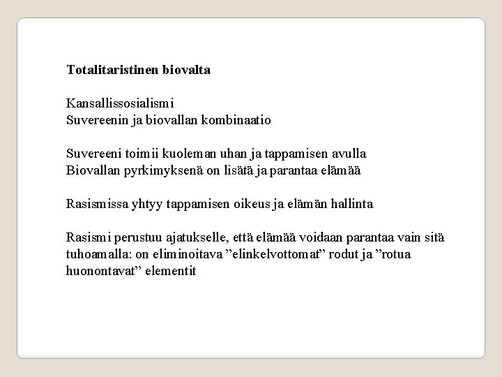 Totalitaristinen biovalta Kansallissosialismi Suvereenin ja biovallan kombinaatio Suvereeni toimii kuoleman uhan ja tappamisen avulla