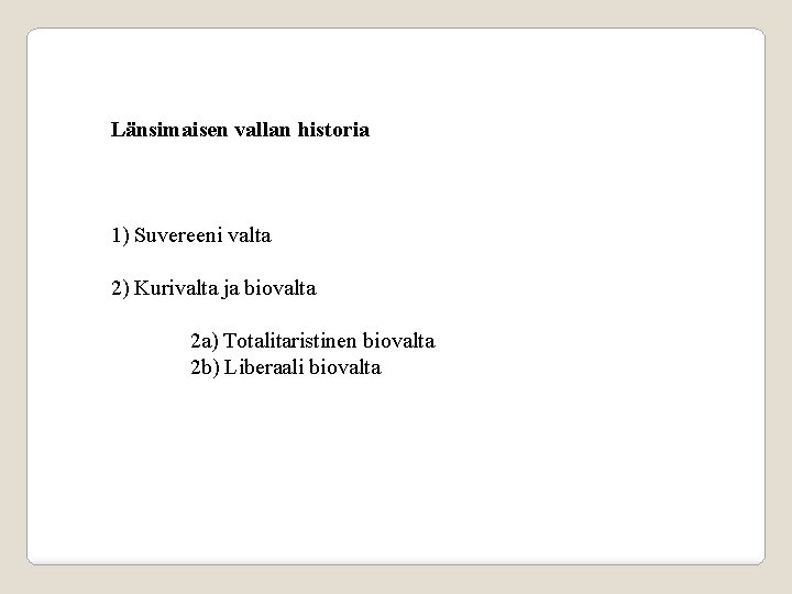 Länsimaisen vallan historia 1) Suvereeni valta 2) Kurivalta ja biovalta 2 a) Totalitaristinen biovalta