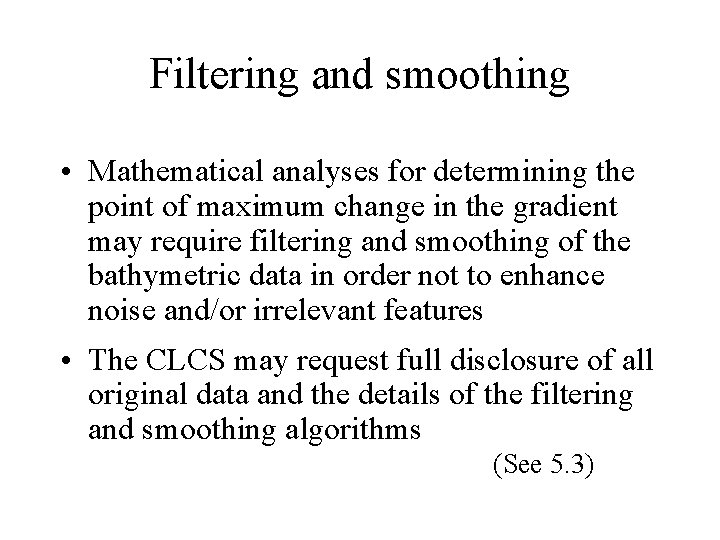 Filtering and smoothing • Mathematical analyses for determining the point of maximum change in