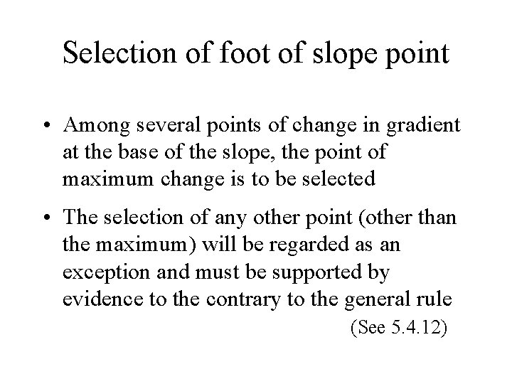 Selection of foot of slope point • Among several points of change in gradient