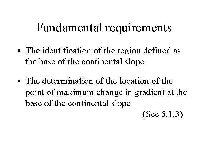 Fundamental requirements • The identification of the region defined as the base of the