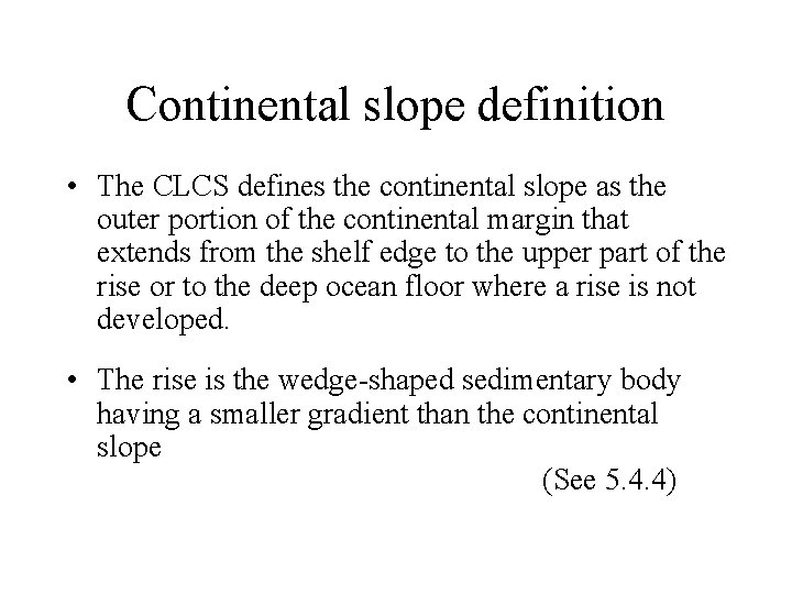 Continental slope definition • The CLCS defines the continental slope as the outer portion