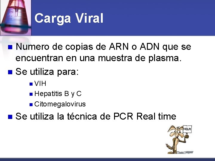 Carga Viral Numero de copias de ARN o ADN que se encuentran en una