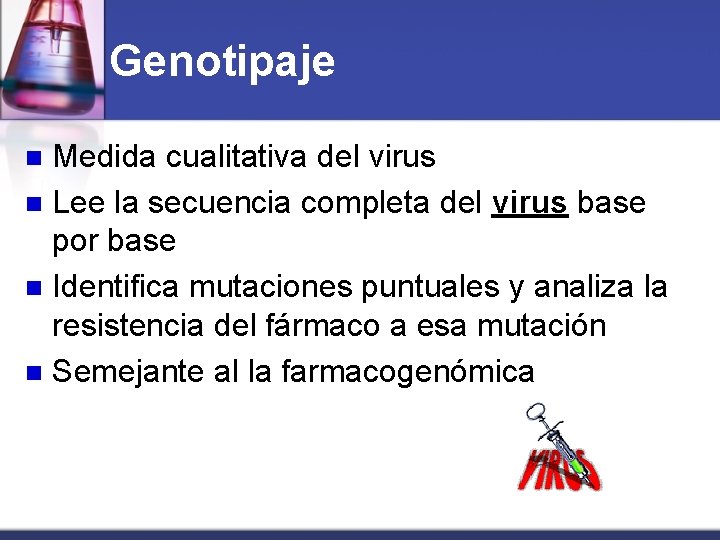 Genotipaje Medida cualitativa del virus n Lee la secuencia completa del virus base por