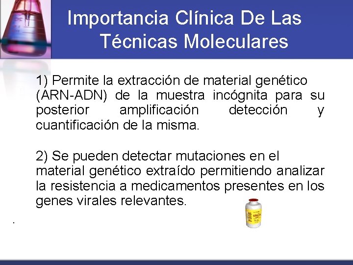 Importancia Clínica De Las Técnicas Moleculares 1) Permite la extracción de material genético (ARN-ADN)