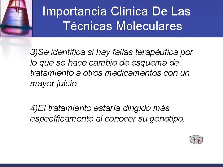 Importancia Clínica De Las Técnicas Moleculares 3)Se identifica si hay fallas terapéutica por lo