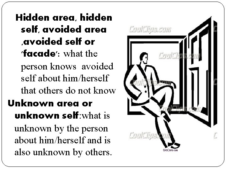 Hidden area, hidden self, avoided area , avoided self or 'facade': what the person Hidden area, hidden self, avoided area , avoided self or 'facade': what the person