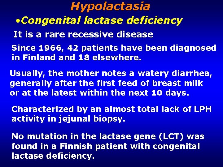 Hypolactasia • Congenital lactase deficiency It is a rare recessive disease Since 1966, 42