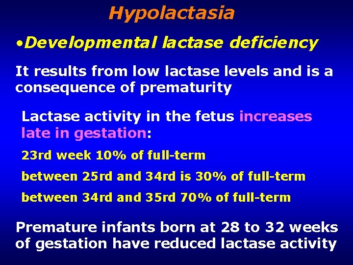 Hypolactasia • Developmental lactase deficiency It results from low lactase levels and is a