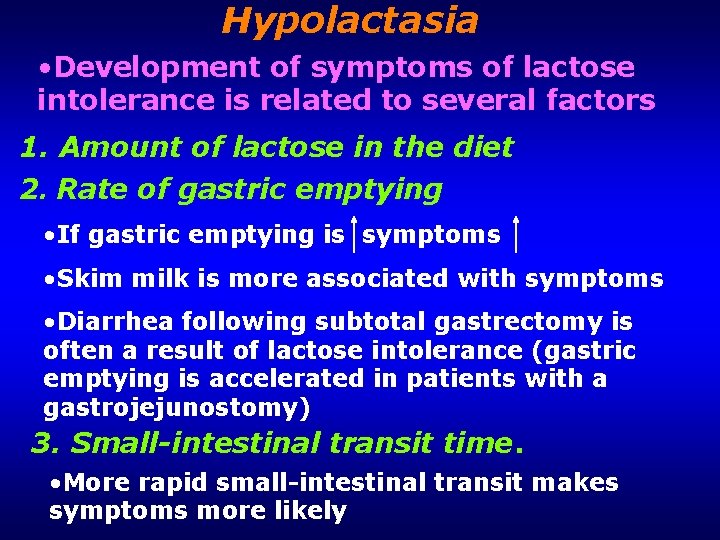 Hypolactasia • Development of symptoms of lactose intolerance is related to several factors 1.