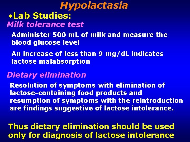 Hypolactasia • Lab Studies: Milk tolerance test Administer 500 m. L of milk and