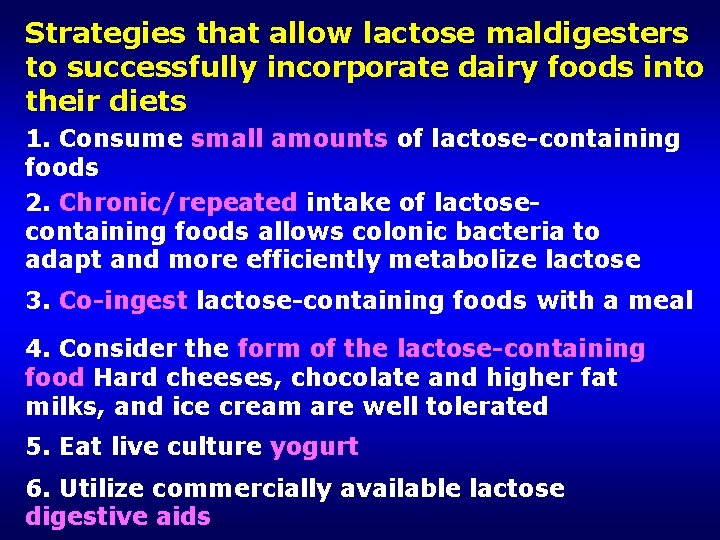 Strategies that allow lactose maldigesters to successfully incorporate dairy foods into their diets 1.