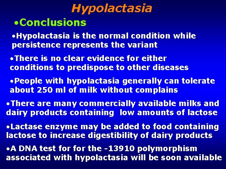 Hypolactasia • Conclusions • Hypolactasia is the normal condition while persistence represents the variant