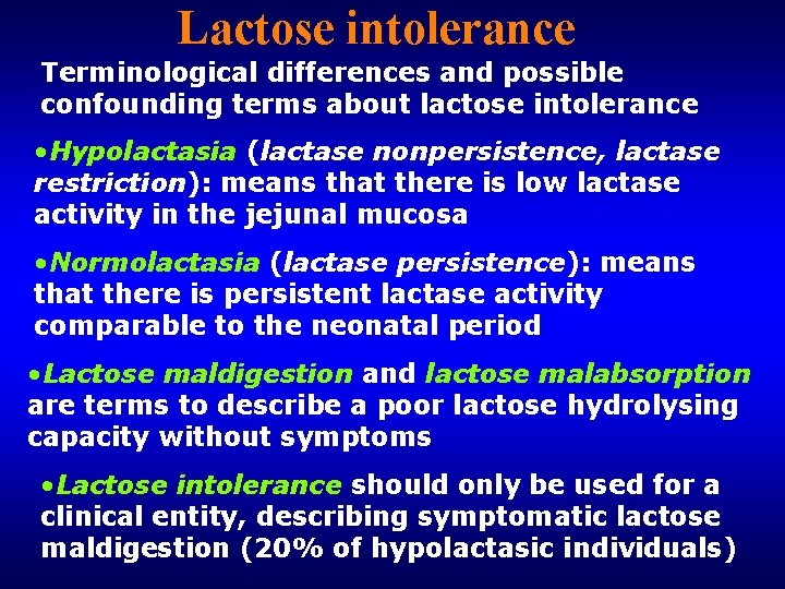 Lactose intolerance Terminological differences and possible confounding terms about lactose intolerance • Hypolactasia (lactase