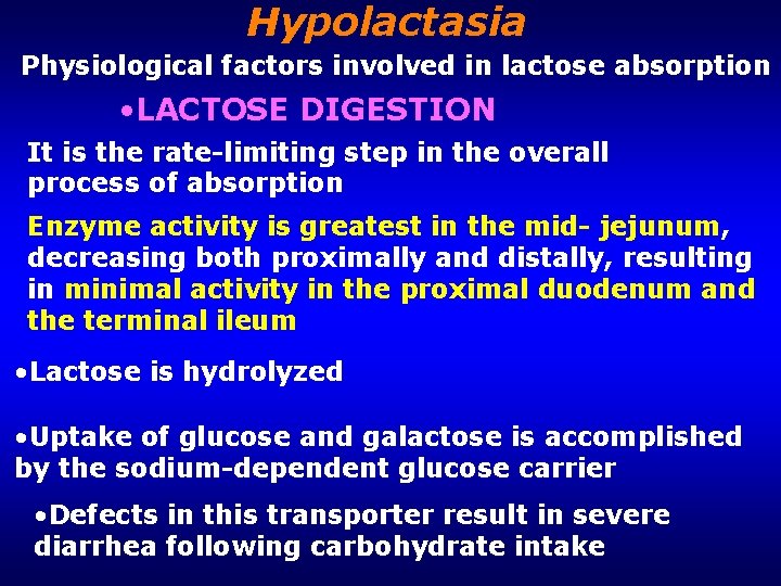Hypolactasia Physiological factors involved in lactose absorption • LACTOSE DIGESTION It is the rate-limiting